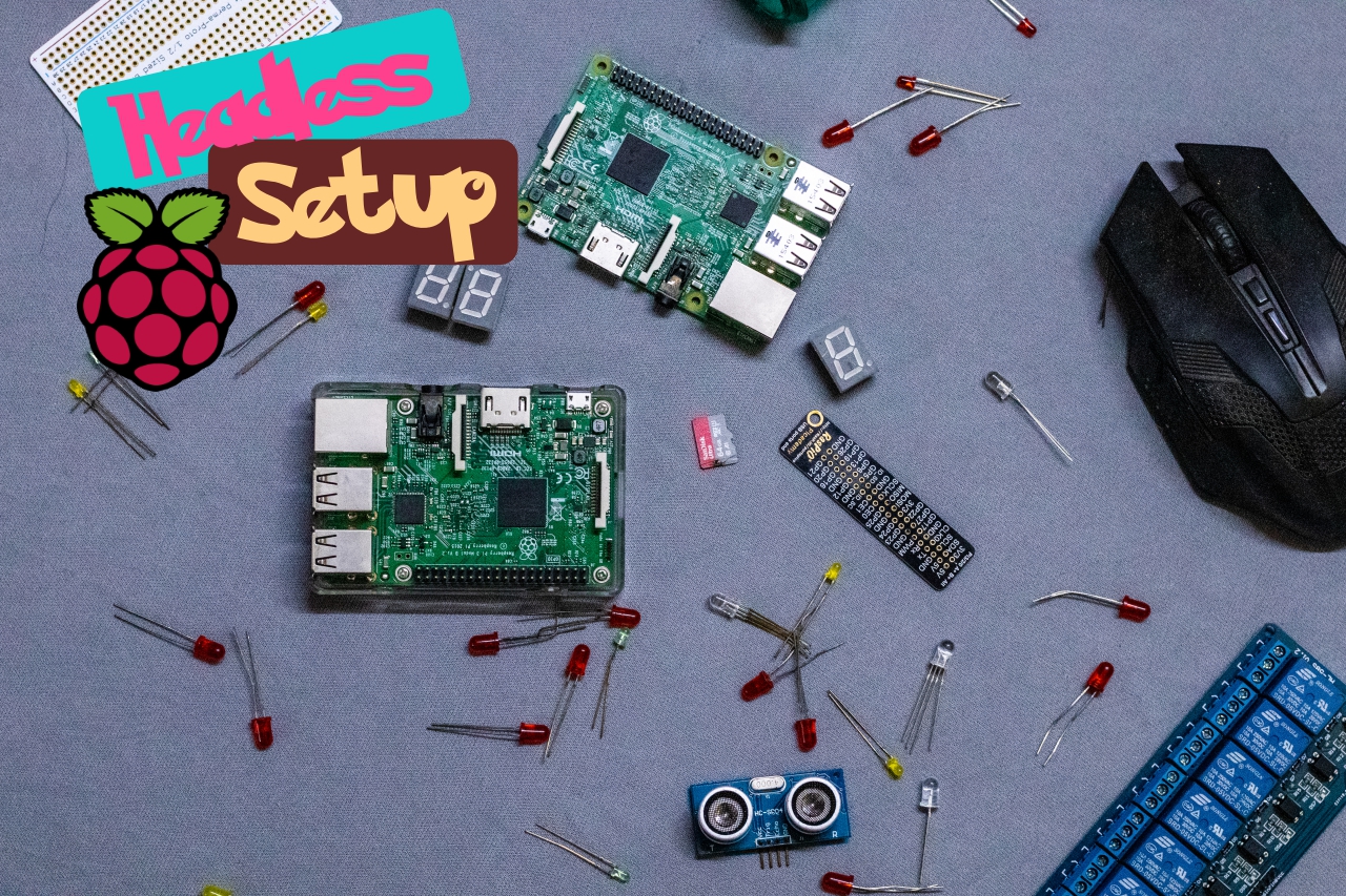 Setting Up Raspberry Pi Headless - The way which doesn't sucks